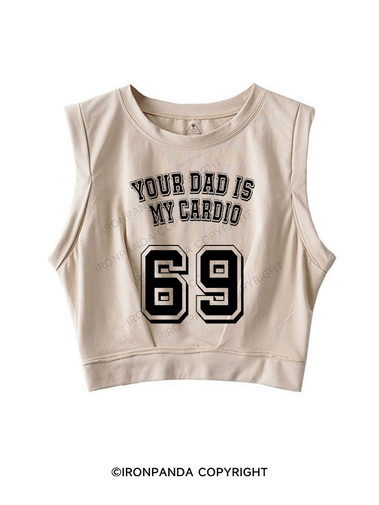 YOUR DAD IS MY CARDIO SLEEVELESS CROP TOPS