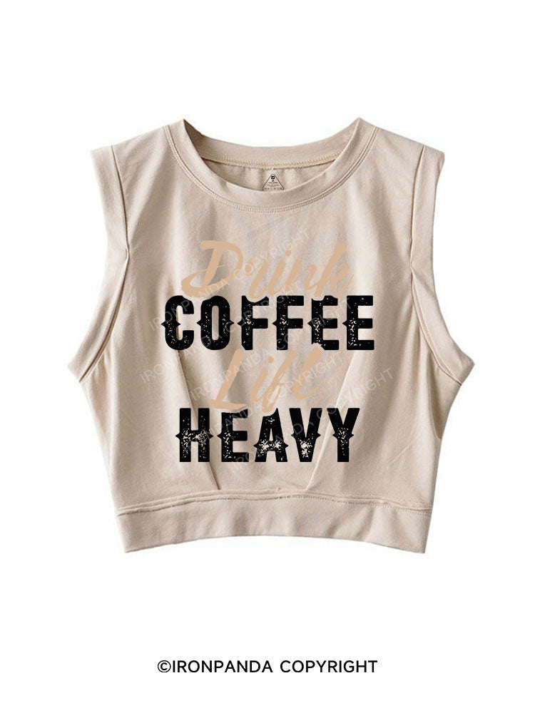 DRINK COFFEE LIFT HEAVY SLEEVELESS CROP TOPS