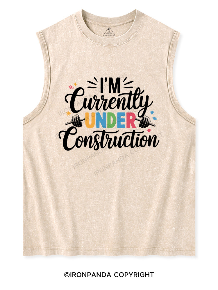 I'M CURRENTLY UNDER CONSTRUCTION Washed Tank