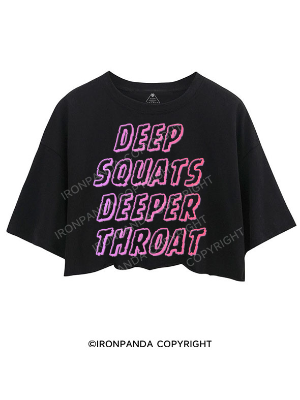 DEEP SQUATS DEEPER THROAT CROP TOPS