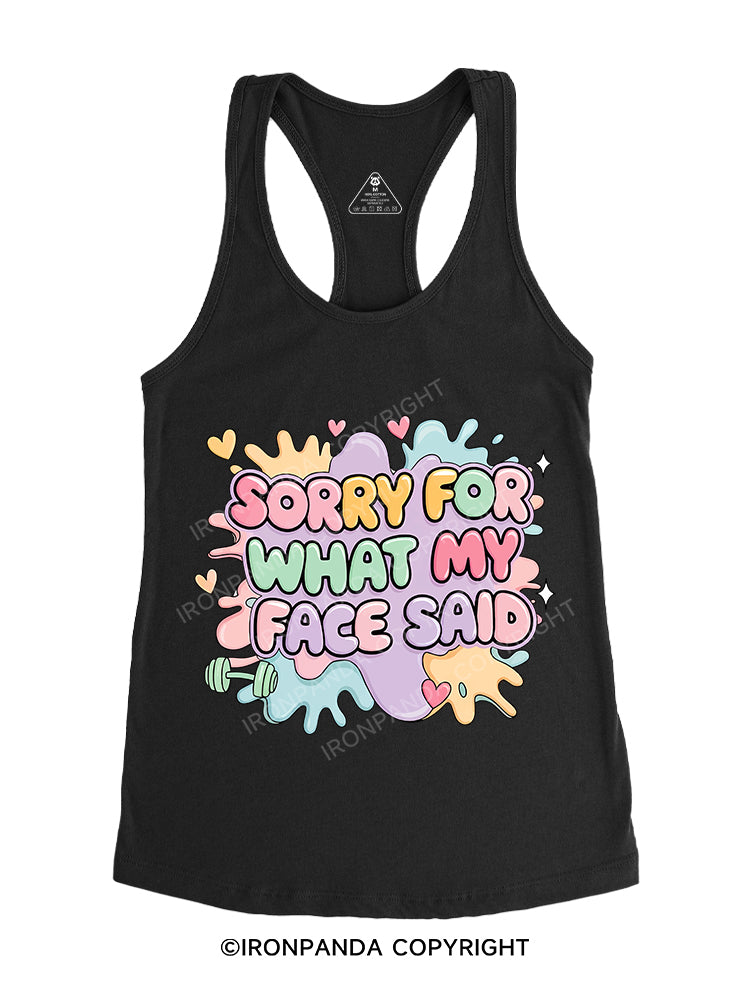 Sorry for what my face said Gym Racerback Tank