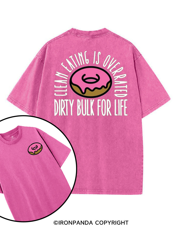 CLEAN EATING IS OVERRATED DIRTY BULK FOR LIFE printed Gym Shirt