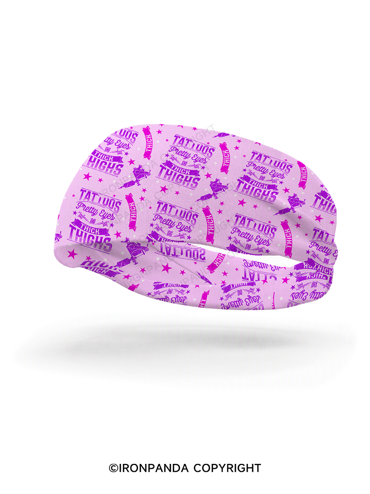 TATTOOS PRETTY EYES AND THICK THIGHS WORKOUT Gym Headband