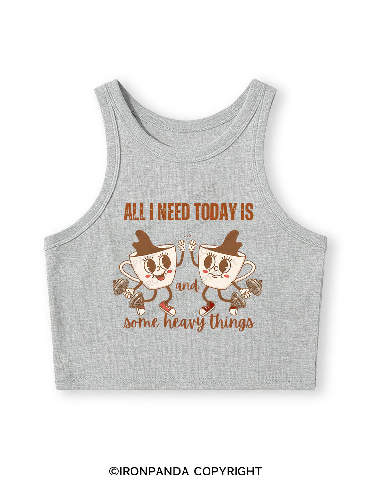 ALL I NEED TODAY IS A LITTLE BIT OF COFFEE AND SOME HEAVY THINGS Fitted Crop Tank Top