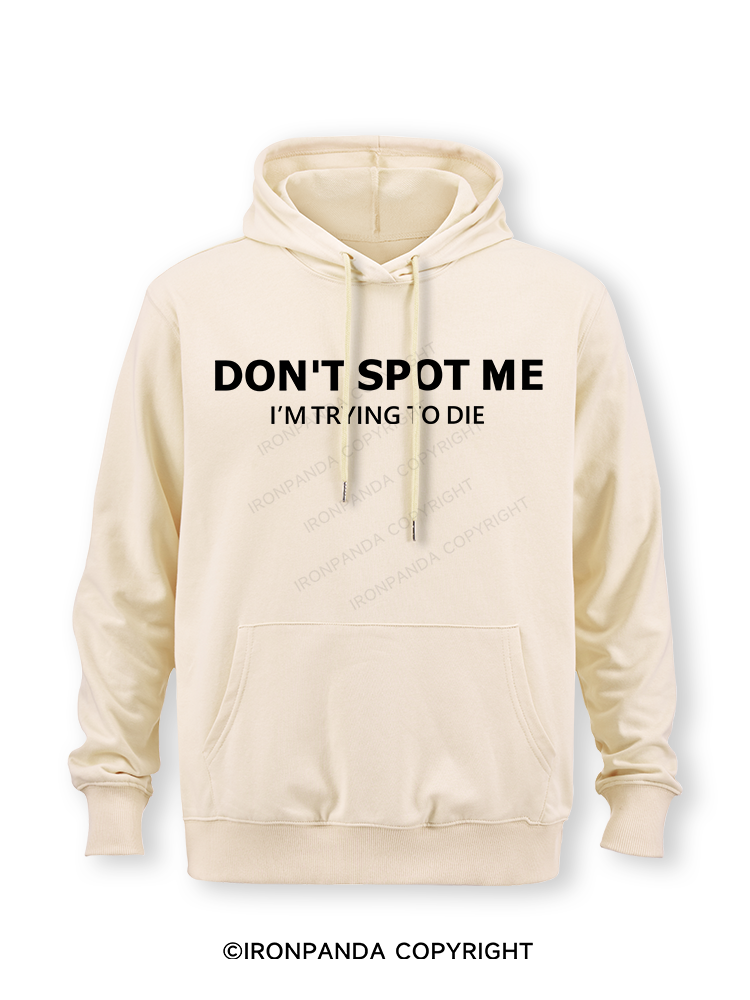 Don't spot me Classic Gym Hoodie