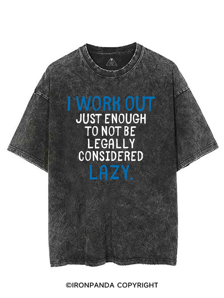 I WORK OUT JUST ENOUGH TO NOT BE LEGALLY CONSIDERED LAZY VINTAGE GYM SHIRT
