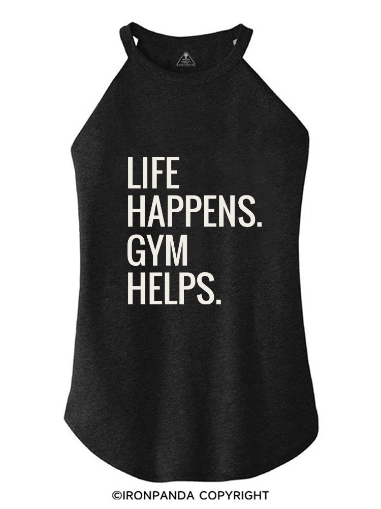 LIFE HAPPENS GYM HELPS ROCKER COTTON TANK