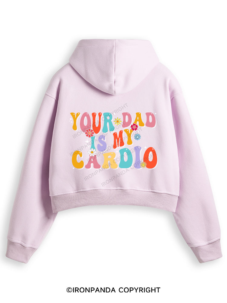 YOUR DAD IS MY CARDIO Fleece Crop Zip Up Hoodie