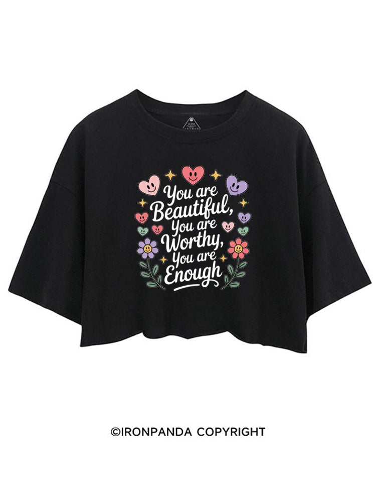 YOU ARE BEAUTIFUL, YOU ARE WORTHY, YOU ARE ENOUGH CROP TOPS