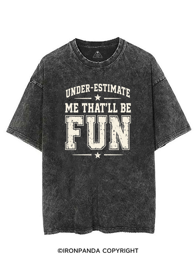 UNDERESTIMATE ME THAT'LL BE FUN VINTAGE GYM SHIRT