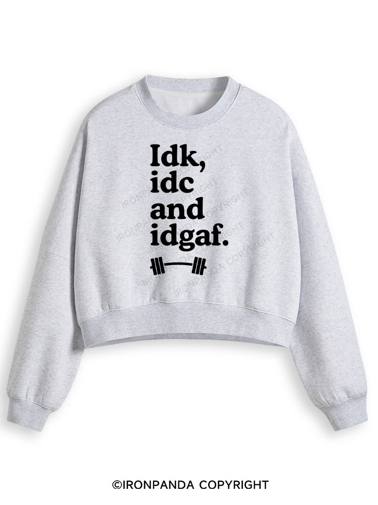 IDK, IDC AND IDGAF Fleece Crop Sweatshirt