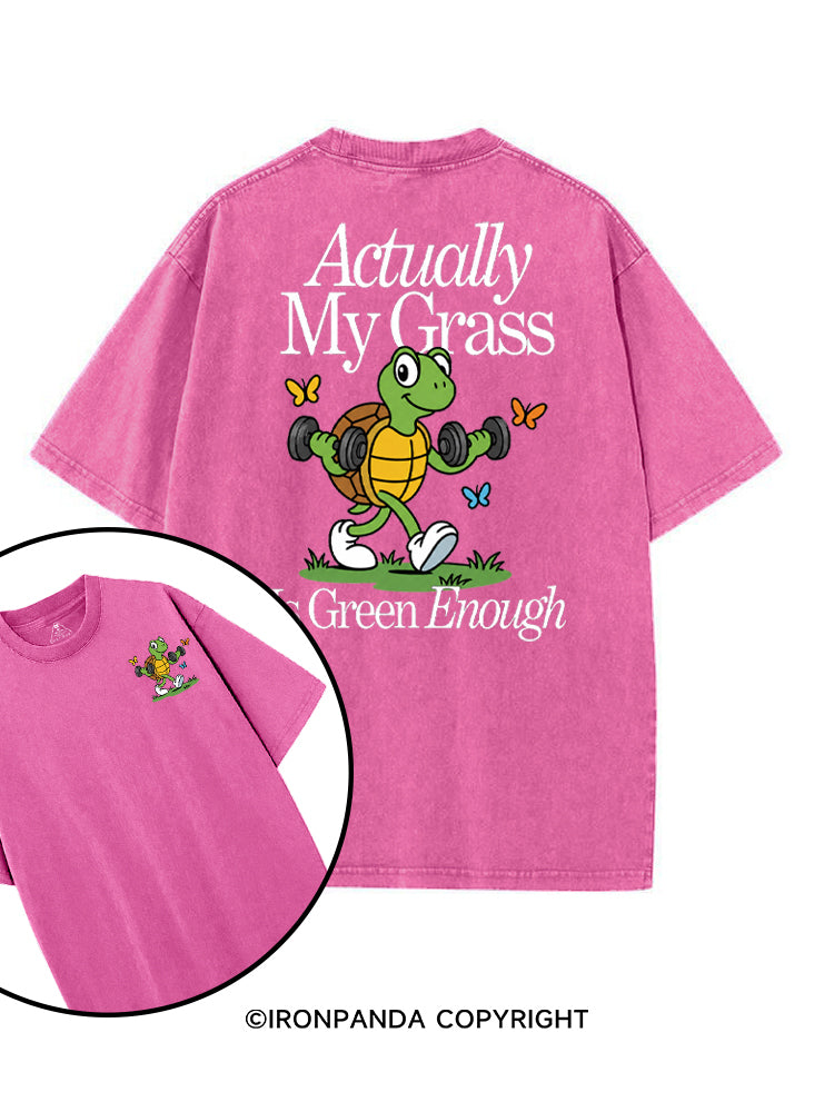 ACTUALLY MY GRASS IS GREEN ENOUGH printed Gym Shirt