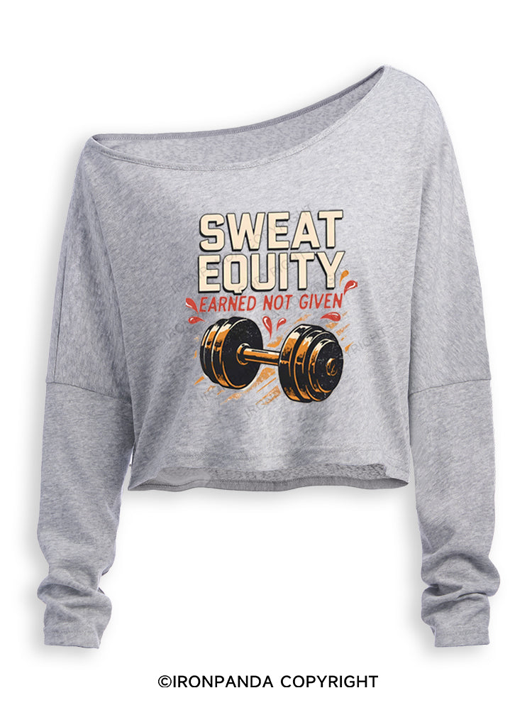 SWEAT EQUITY EARNED NOT GIVEN Off Shoulder Long Sleeve Crop Top