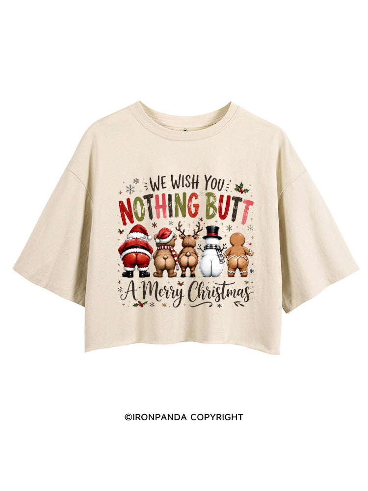 WE WISH YOU NOTHING BUTT A Merry Christmas CROP TOPS