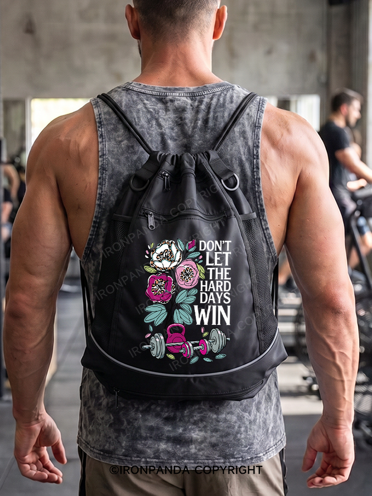 DON'T LET THE HARD DAYS WIN Gym Drawstring Bag