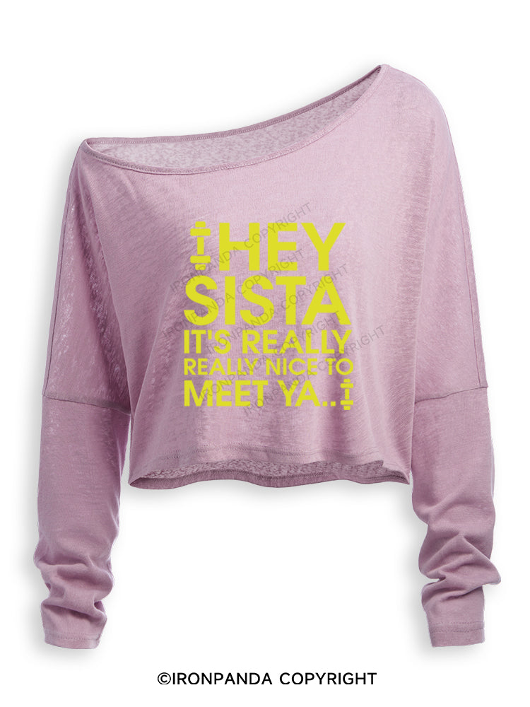 HEY SISTA IT'S REALLY REALLY NICE TO MEET YA Off Shoulder Long Sleeve Crop Top