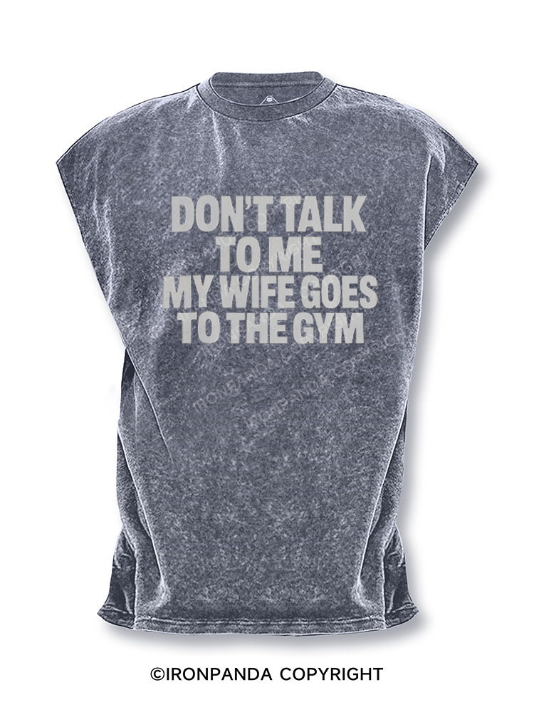 Don't Talk to Me My Wife Goes to the Gym Cut Off Tank