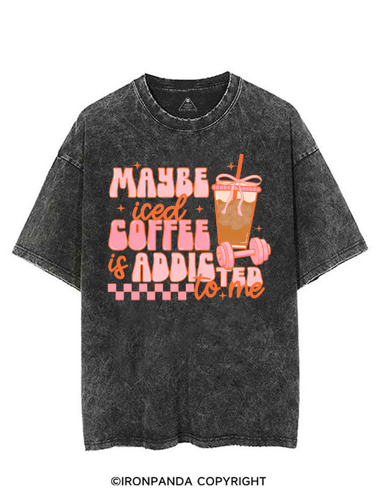 MAYBE ICED COFFEE IS ADDICTED TO ME GYM LOVER VINTAGE GYM SHIRT