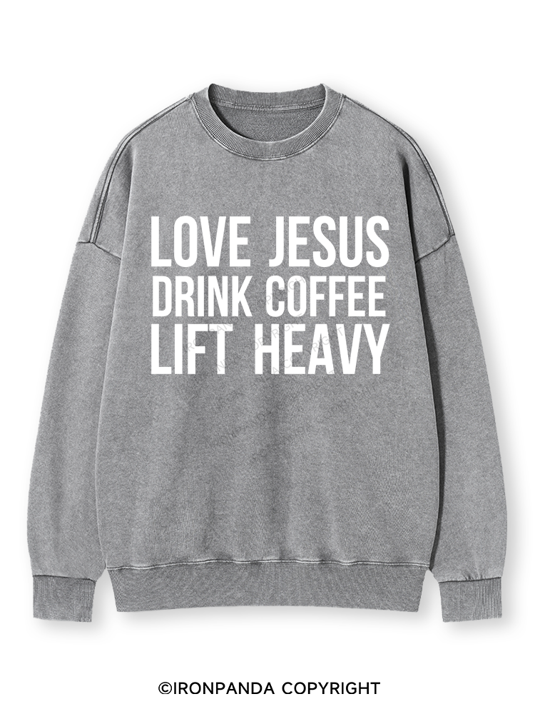 LOVE JESUS DRINK COFFEE LIFT HEAVY Washed Sweatshirt