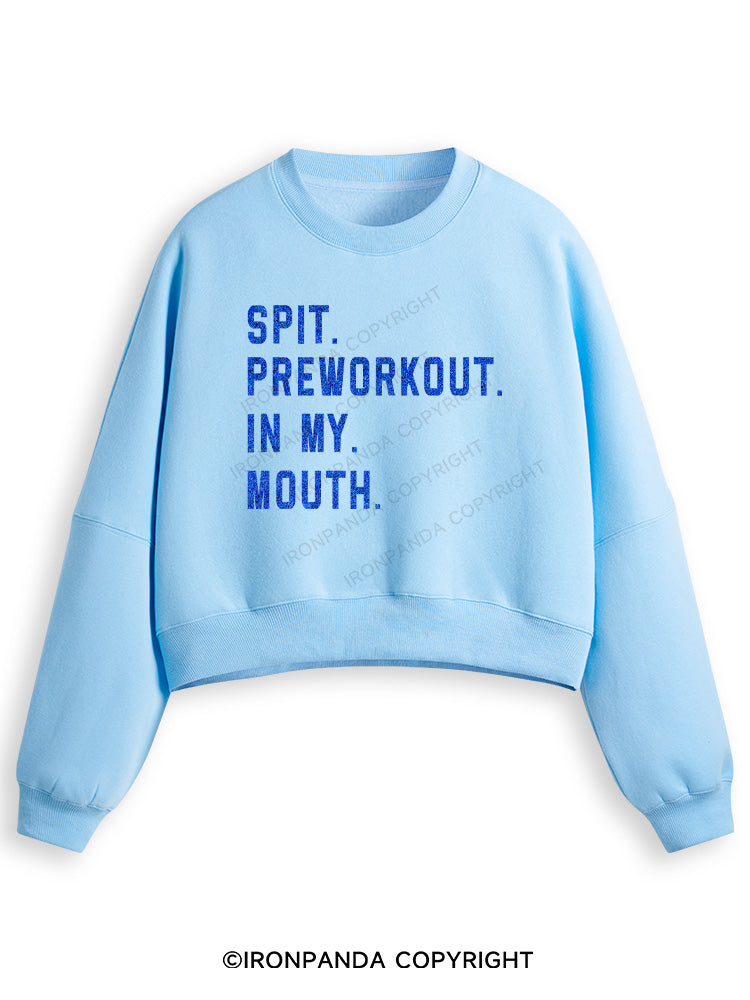 SPIT PREWORKOUT IN MY MOUTH Fleece Crop Sweatshirt