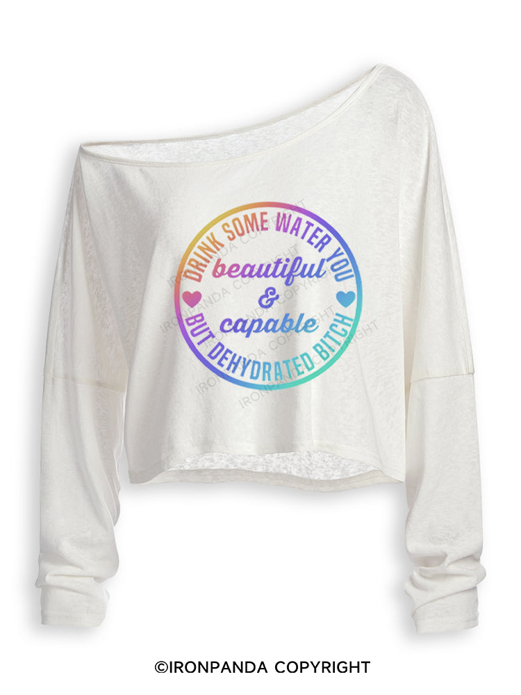 Drink some water you beautiful and capable but dehydrated bitch Off Shoulder Long Sleeve Crop Top