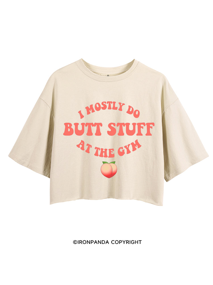 I Only Do Butt Stuff At The Gym Peach Booty CROP TOPS