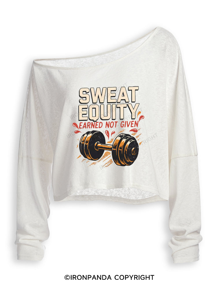 SWEAT EQUITY EARNED NOT GIVEN Off Shoulder Long Sleeve Crop Top