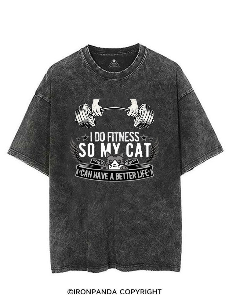 I DO FITNESS SO MY CAT CAN HAVE A BETTER LIFE VINTAGE GYM SHIRT