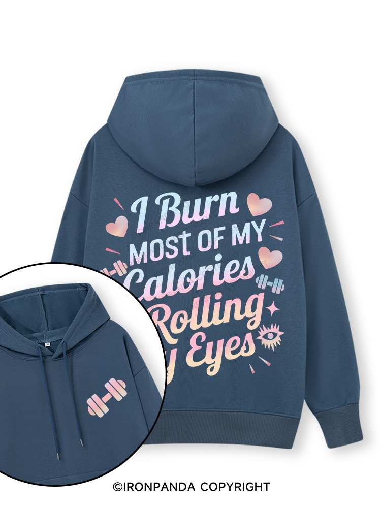 I BURN OF MY CALORIES BY ROLLING MY EYES Double-Sided Printed Classic Gym Hoodie