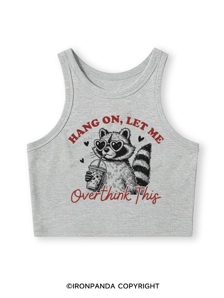 HANG ON, LET ME OVERTHINK THIS Fitted Crop Tank Top