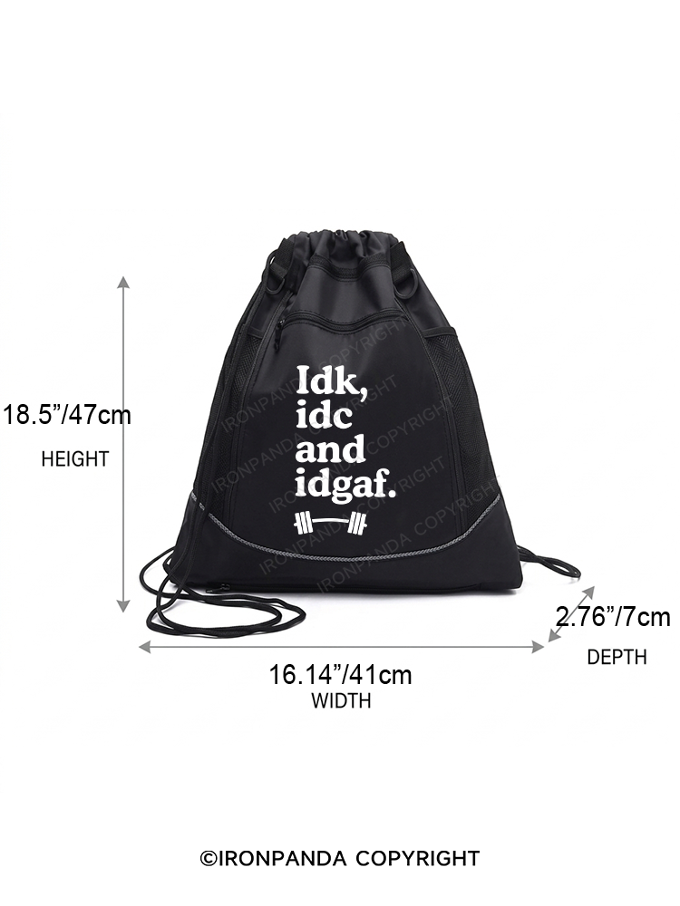 IDK, IDC AND IDGAF Gym Drawstring Bag