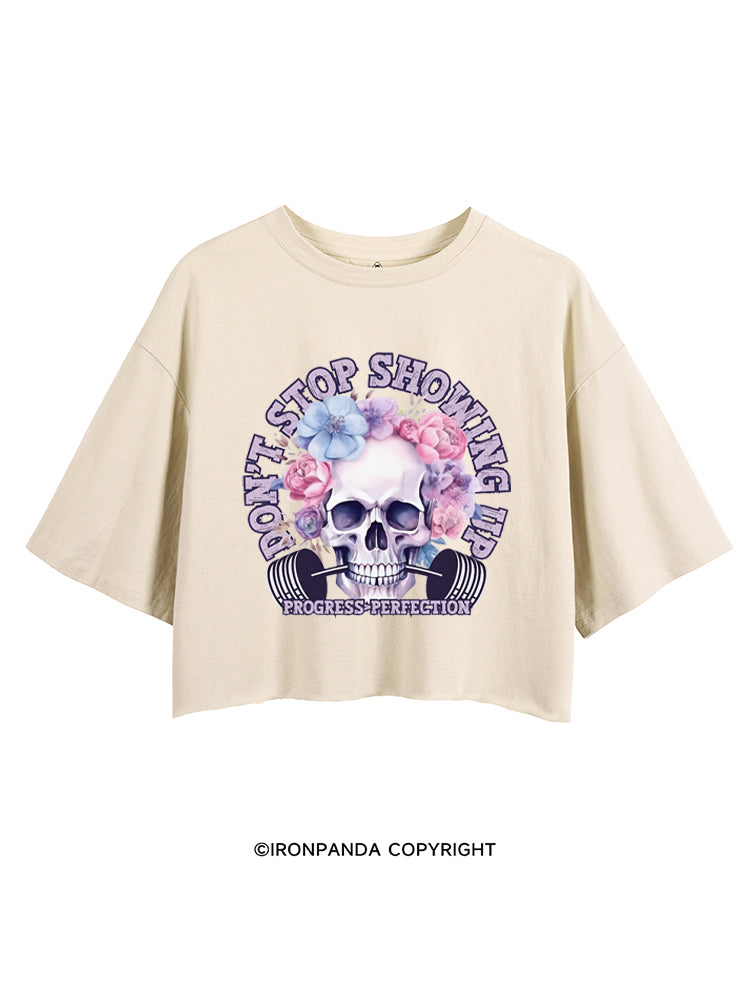 DON'T STOP SHOWING UP PROGRESS  PERFECTION CROP TOPS
