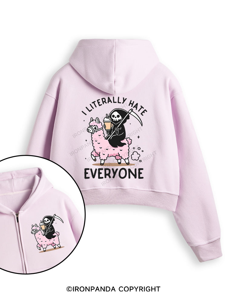I LITERALLY HATE EVERYONE Fleece Crop Zip Up Hoodie