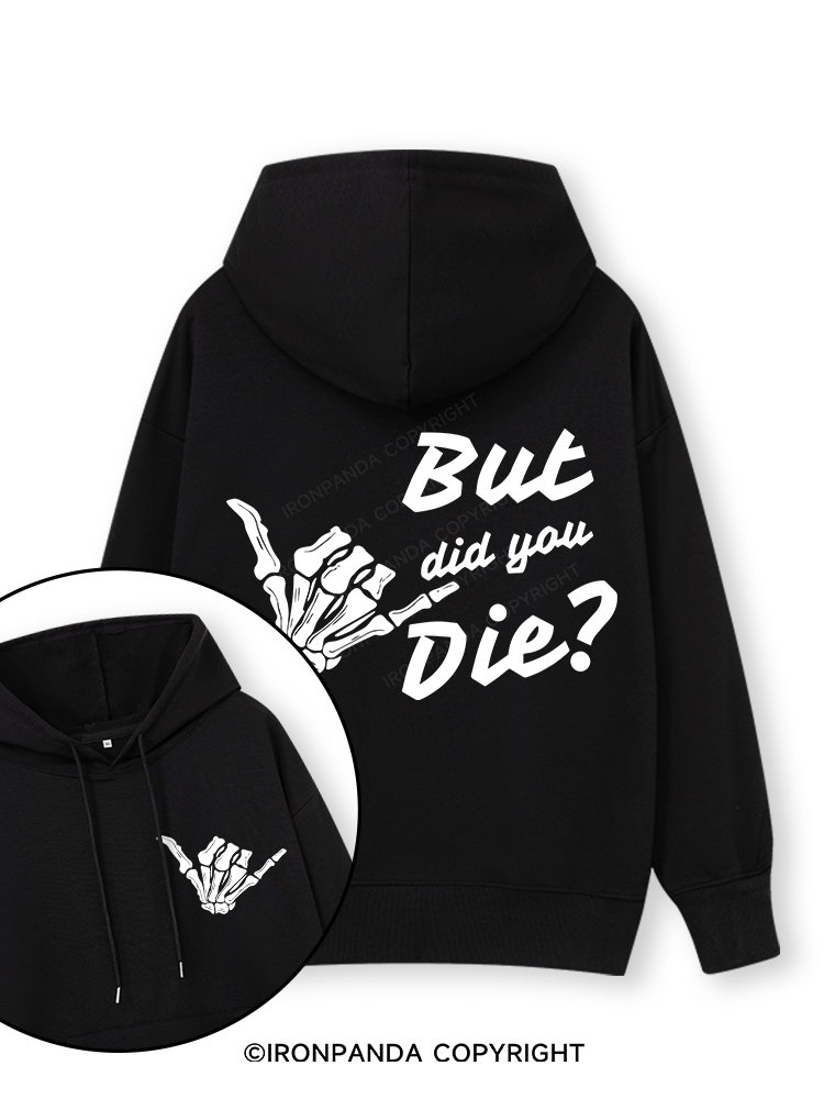 BUT DID YOU DIE Double-Sided Printed Classic Gym Hoodie