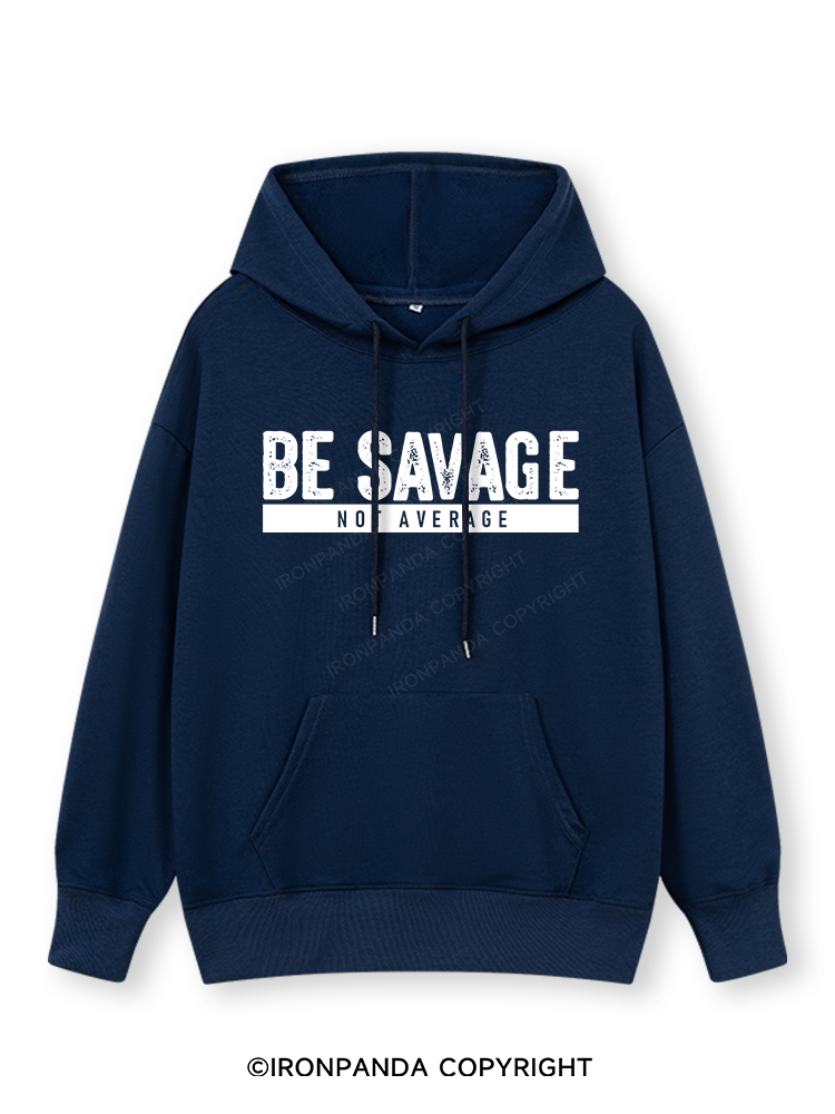 BE SAVAGE NOT AVERAGE Classic Gym Hoodie