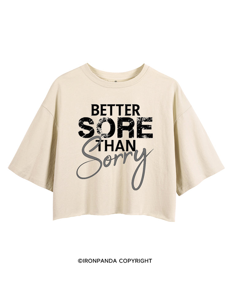 Better sore than sorry CROP TOPS