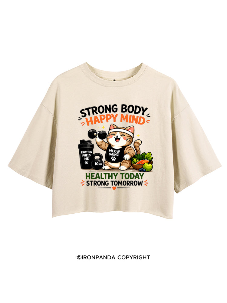 STRONG BODY HAPPY MIND HEALTHY TODAY STRONG TOMORROW CROP TOPS
