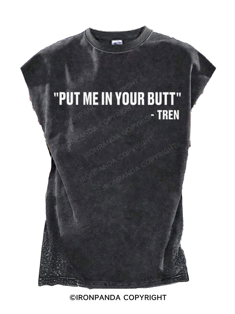 Put Me In Your Butt Tren Cut Off Tank