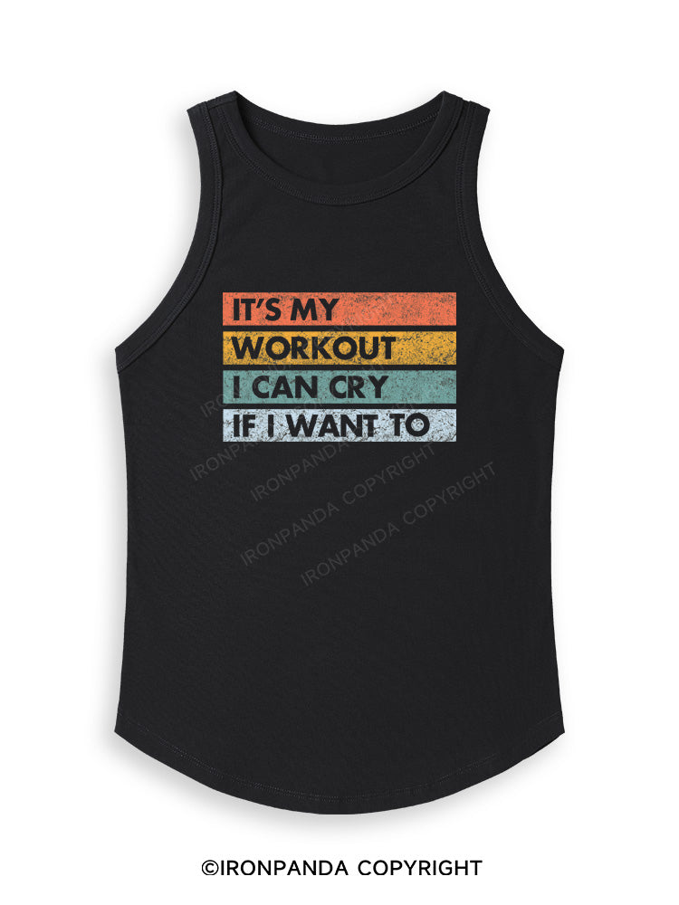 IT'S MY WORKOUT I CAN CRY IF I WANT TO Fitted Tank Top