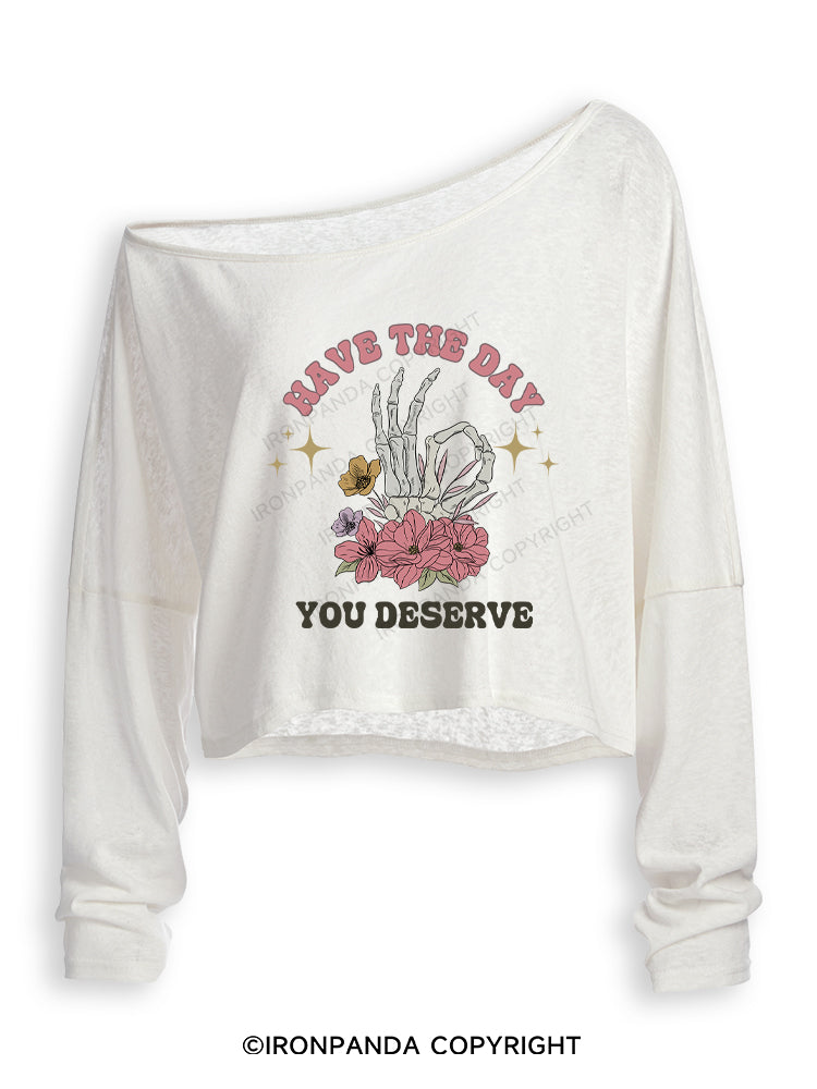 HAVE THE DAY YOU DESERVE Off Shoulder Long Sleeve Crop Top