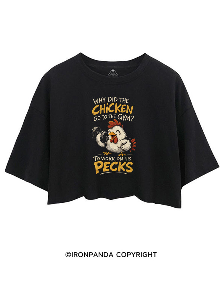 WHY DID THE CHICKEN GO TO THE GYM TO WORK ON HIS PECKS CROP TOPS