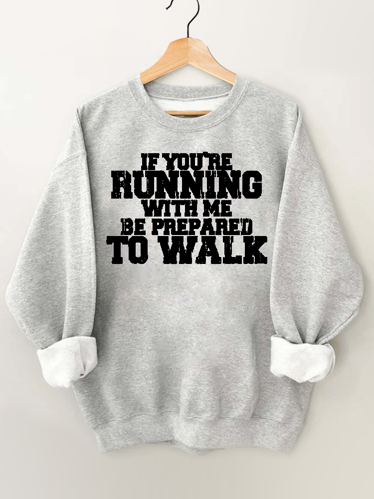 If You're Running with Me Gym Sweatshirt