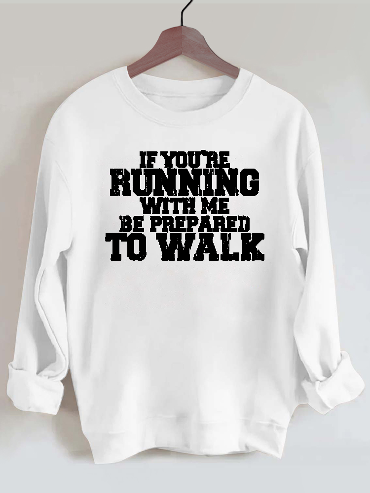 If You're Running with Me Gym Sweatshirt