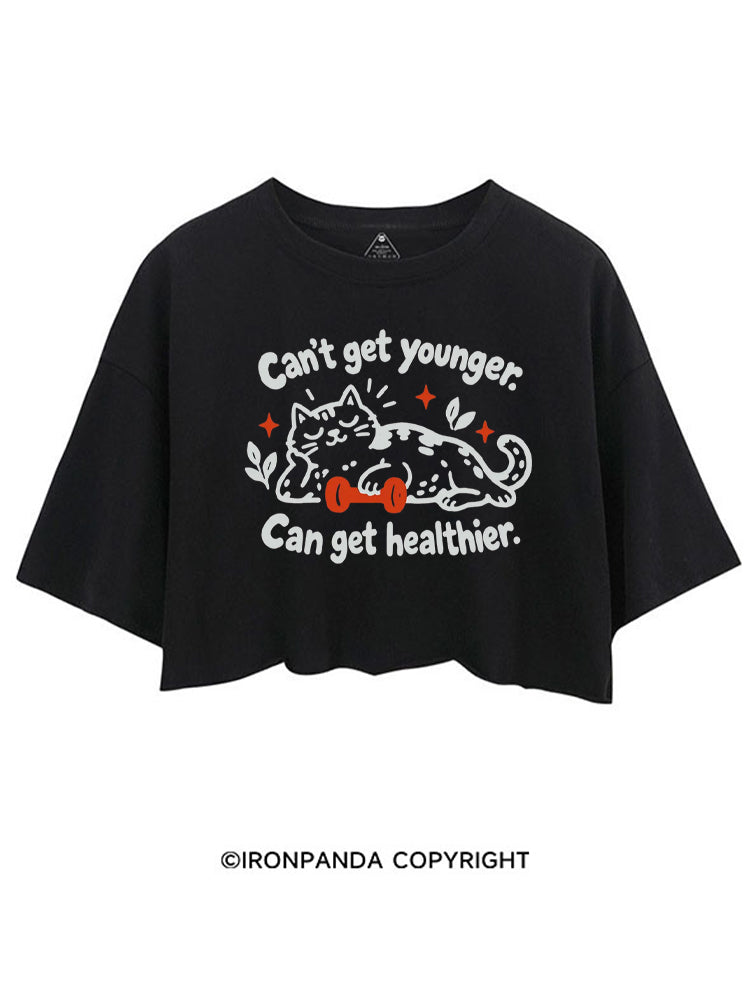 Can't Get Younger. Can Get Healthier CROP TOPS