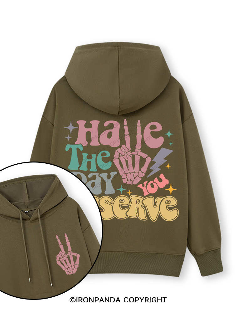 HAVE THE DAY YOU DESERVE Double-Sided Printed Classic Gym Hoodie