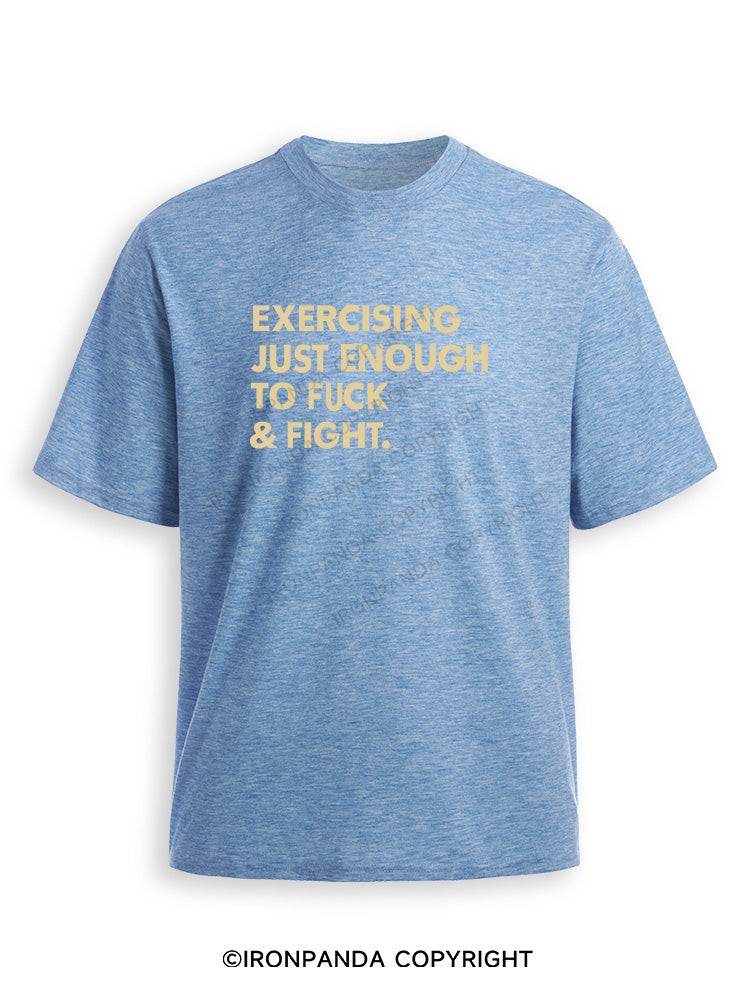 EXERCISING JUST ENOUGH TO FUCK & FIGHT Ultra Soft Heather T-Shirt