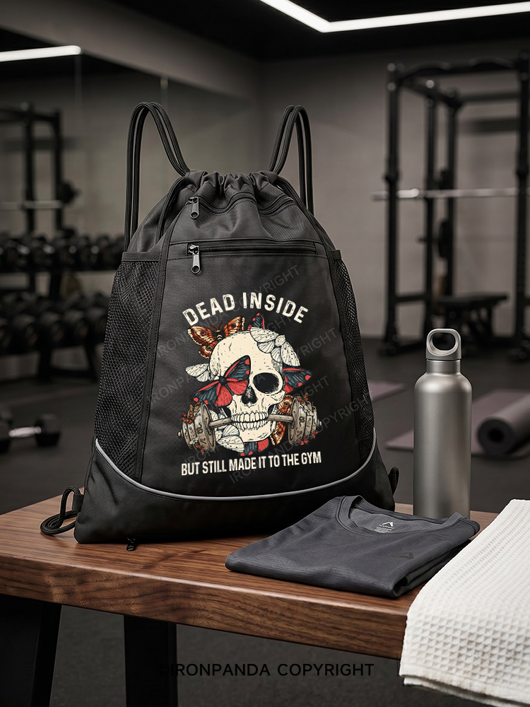 DEAD INSIDE BUT STILL MADE IT TO THE GYM Gym Drawstring Bag