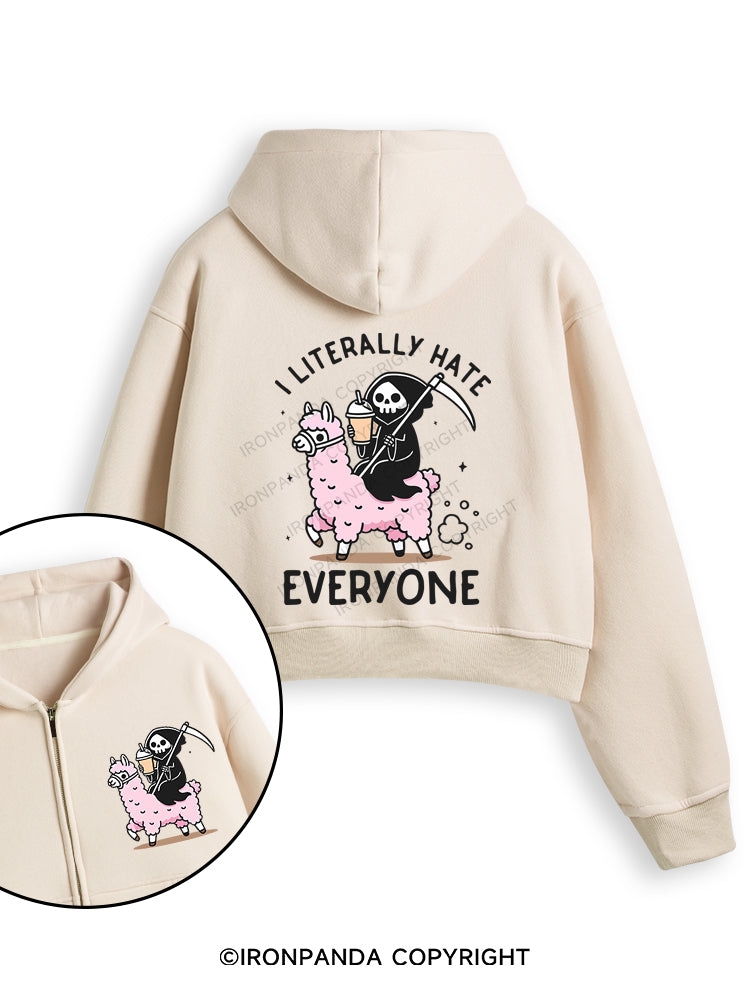 I LITERALLY HATE EVERYONE Fleece Crop Zip Up Hoodie