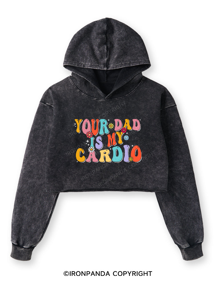 YOUR DAD IS MY CARDIO Washed Crop Hoodie