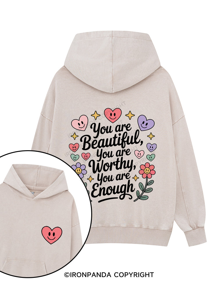 YOU ARE BEAUTIFUL, YOU ARE WORTHY, YOU ARE ENOUGH Printed Washed Gym Hoodie